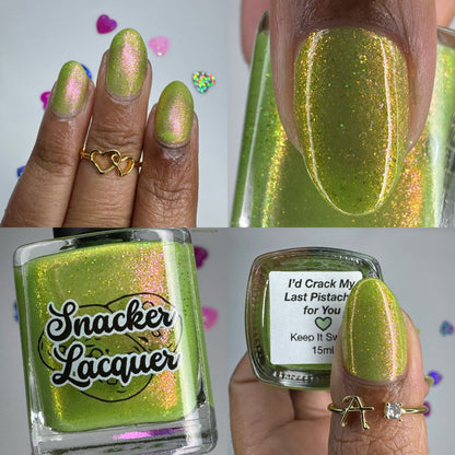 I'd Crack My Last Pistachio for You